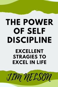 Paperback The power of self discipline: Excellent strategies to excel in life Book