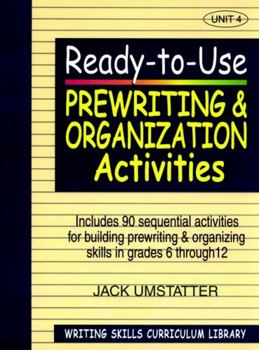 Paperback Ready-To-Use Prewriting and Organization Activities: Unit 4, Includes 90 Sequential Activities for Building Prewriting and Organizing Skills in Grades Book