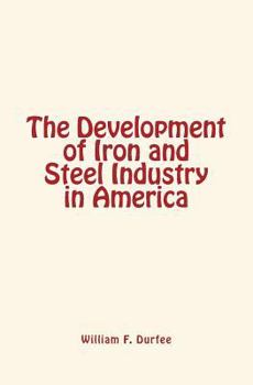 The Development of Iron and Steel Industry in America
