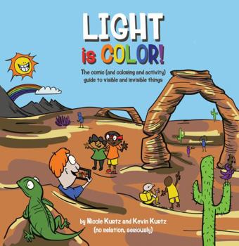 Paperback 4 Time Award Winner! | Light is Color! The comic (and coloring and activity) guide to visible and invisible things Book