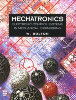 Mechatronics: Electronic Control Systems in Mechanical and Electrical Engineering (3rd Edition)