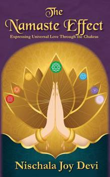 Paperback The Namaste Effect: Expressing Universal Love Through the Chakras Book