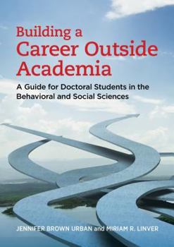 Paperback Building a Career Outside Academia: A Guide for Doctoral Students in the Behavioral and Social Sciences Book