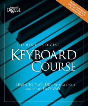 Paperback The Reader's Digest Keyboard Course: Learn to Play 100 Unforgettable Songs the Easy Way Book