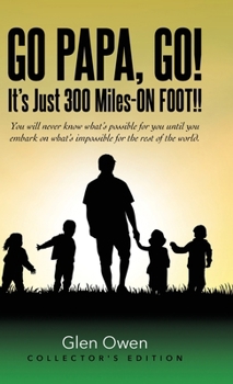 Hardcover Go Papa, Go!: It's Just 300 Miles-ON FOOT!! Book