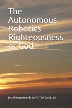 Paperback The Autonomous Robotics Righteousness of God Book
