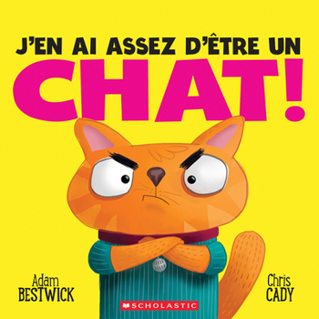 Paperback J'En AI Assez d'Être Un Chat! [French] Book