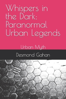 Paperback Whispers in the Dark: Paranormal Urban Legends: Urban Myth Book