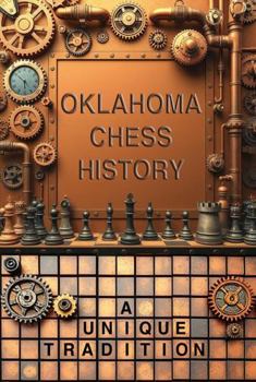 Paperback Oklahoma Chess History: A Unique Tradition Book