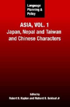 Hardcover Language Planning and Policy in Asia, Vol.1: Japan, Nepal and Taiwan and Chinese Characters Book