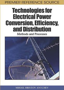 Hardcover Technologies for Electrical Power Conversion, Efficiency, and Distribution: Methods and Processes Book