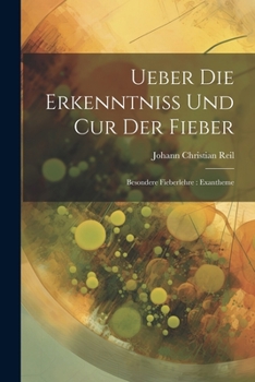 Paperback Ueber Die Erkenntniss Und Cur Der Fieber: Besondere Fieberlehre: Exantheme [German] Book