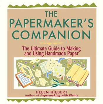 Paperback The Papermaker's Companion: The Ultimate Guide to Making and Using Handmade Paper Book