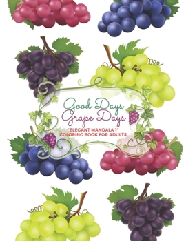 Good Days Grape Days: "ELEGANT MANDALA 1" Coloring Book for Adults, Activity Book, Large 8.5"x11", Ability to Relax, Brain Experiences Relie