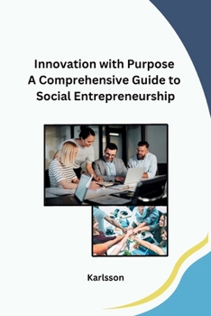 Paperback Innovation with Purpose A Comprehensive Guide to Social Entrepreneurship Book