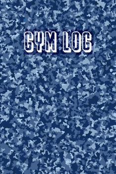 Paperback Gym Log: Blue Camo Training Exercise Planner With Fitness Workout And Equipment Tracker Journal Small Size Book Pattern Camoufl Book
