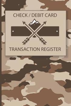 Paperback Check Debit Card Transaction Register: Camouflage Cover Ledger for the Outdoors Person, Hiker, Hunter, Fisherman, Camper. Tracks checks or debit card Book