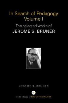 Paperback In Search of Pedagogy, Volumes I & II: The Selected Works of Jerome S. Bruner, 1957-1978 & 1979-2006 (World Library of Educationalists Series) Book
