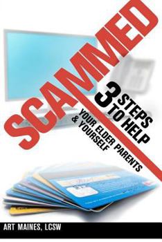 Paperback Scammed: 3 Steps to Help Your Elder Parent and Yoursel Book