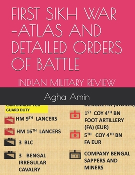 Paperback First Sikh War -Atlas and Detailed Orders of Battle: Indian Military Review-Battle of Moodke - Illustrating the Battle in Details with Maps Book