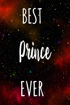 Best Prince Ever: The perfect gift for the professional in your life - Funny 119 page lined journal!