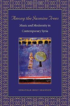 Paperback Among the Jasmine Trees: Music and Modernity in Contemporary Syria Book