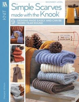 Paperback Simple Scarves Made with the Knook: 9 Designs Made Easily and Can Be Worn Year Round; Now You Can Knit with a Crochet Hook Book