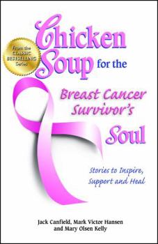 Paperback Chicken Soup for the Breast Cancer Survivor's Soul: Stories to Inspire, Support and Heal Book