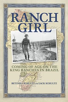 Hardcover Ranch Girl: Coming of Age on the King Ranches of Brazil Book