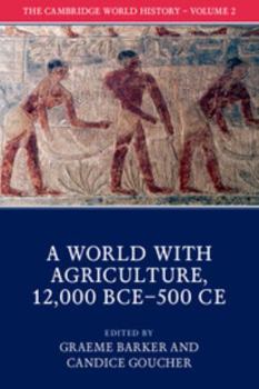 The Cambridge World History, Volume 2: A World with Agriculture, 12,000 BCE-500 CE - Book  of the Cambridge World History