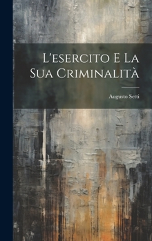 Hardcover L'esercito E La Sua Criminalità [Italian] Book