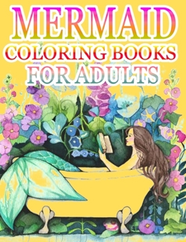 Mermaid Coloring Books For Adults: An Adult Coloring Book with Beautiful Fantasy Women Coloring Books for Adults