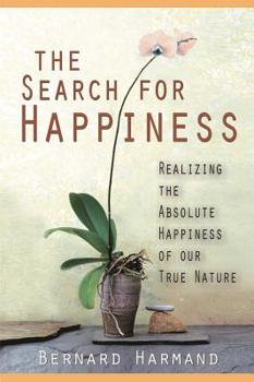 The Search for Happiness: Realizing the Absolute Happiness of our True Nature