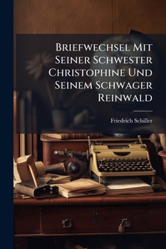 Paperback Briefwechsel Mit Seiner Schwester Christophine Und Seinem Schwager Reinwald [German] Book