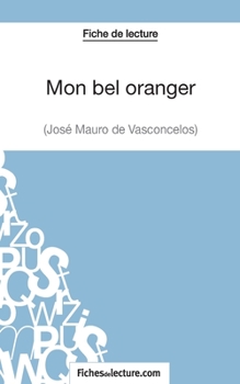 Paperback Mon bel oranger - José Mauro de Vasconcelos (Fiche de lecture): Analyse complète de l'oeuvre [French] Book