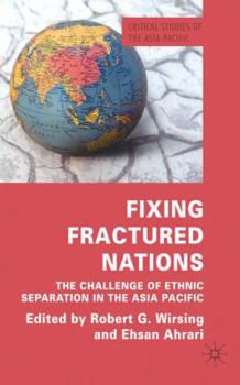 Hardcover Fixing Fractured Nations: The Challenge of Ethnic Separatism in the Asia-Pacific Book