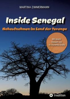 Inside Senegal: Reportagen im pulsierenden Dakar, im spirituellen Touba, in Naturparadiesen und Fischerdörfern. Alltag und Gesellschaft, Traditionen ... Klischees: Nahaufnahmen im Land der Teranga