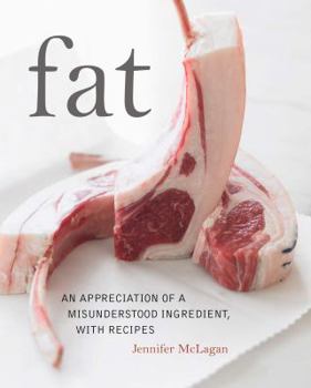 Hardcover Fat: An Appreciation of a Misunderstood Ingredient, with Recipes Book