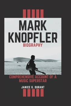 Paperback Mark Knopfler Biography: Comprehensive Account of a Music Superstar Book