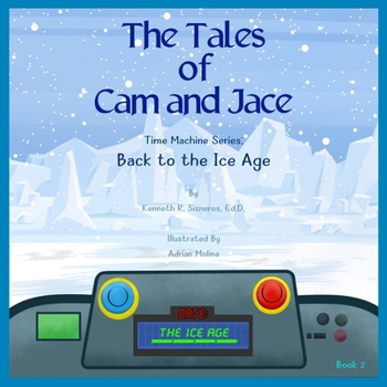 Paperback The Tales of Cam and Jace: Time Machine Series: Back to the Ice Age Book