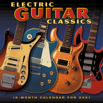 Calendar 2021 Electric Guitar Classics 16-Month Wall Calendar Book