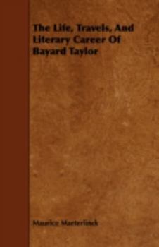 Paperback The Life, Travels, and Literary Career of Bayard Taylor Book