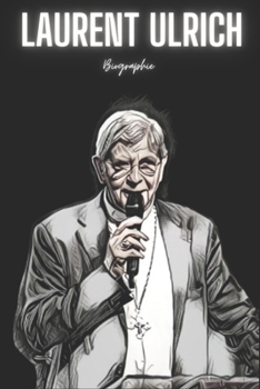 Laurent Ulrich: Biographie (French Edition)