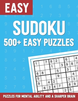 Paperback 500+ Easy Sudoku Puzzles: Puzzles for Mental Agility and a Sharper Brain Book