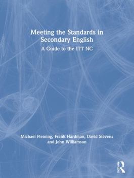 Meeting the Standards in Secondary English: A Guide to the ITT NC