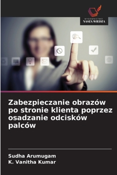 Zabezpieczanie obrazów po stronie klienta poprzez osadzanie odcisków palców (Polish Edition)