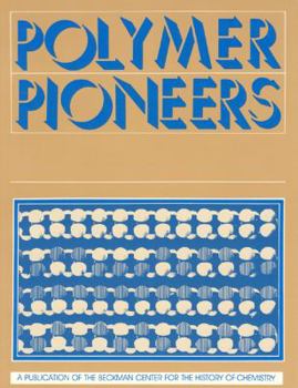 Paperback Polymer Pioneers: A Popular History of the Science and Technology of Large Molecules Book