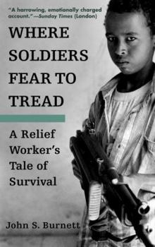 Paperback Where Soldiers Fear to Tread: A Relief Worker's Tale of Survival Book