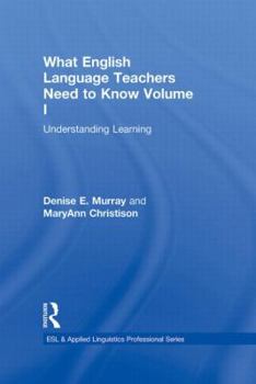 Hardcover What English Language Teachers Need to Know Volume I: Understanding Learning Book
