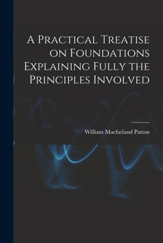 Paperback A Practical Treatise on Foundations Explaining Fully the Principles Involved Book